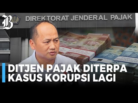 Terungkap Modus Kongkalikong di Ditjen Pajak dari 2016-2020