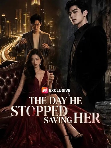 The Day He Stopped Saving Her Series Full Movie #EnglishSub | DramaRush