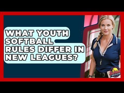 What Youth Softball Rules Differ In New Leagues? - Softball Basics and Beyond
