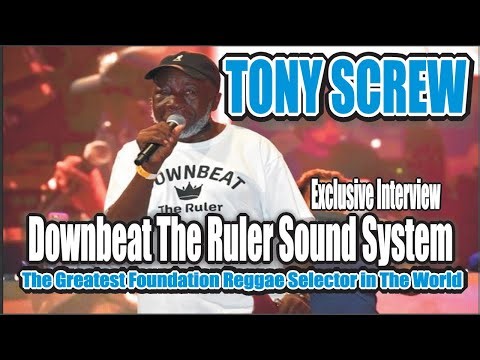 TONY SCREW DOWNBEAT THE RULER Sound System No1 Foundation Reggae Music Clash Life History 