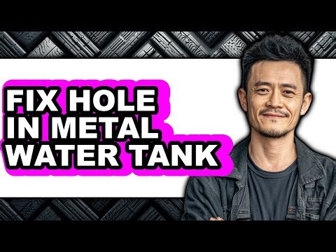 How to Fix Hole in Metal Water Tank (updated)