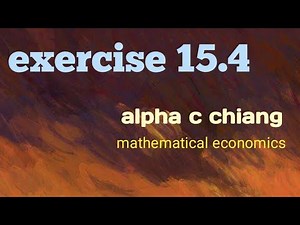 exercise 15.4 | four step procedure.. | alpha c.chiang | mathematical economics