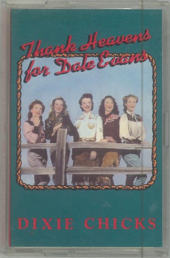 Dixie Chicks - Thank Heavens For Dale Evans
