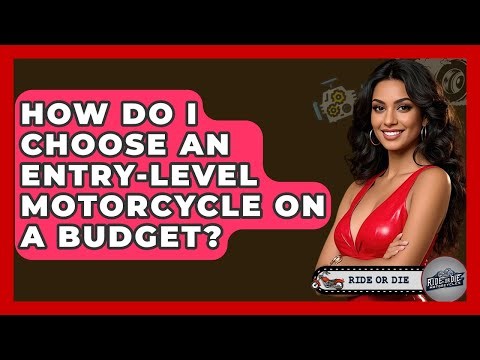 How Do I Choose An Entry-level Motorcycle On A Budget? - Ride or Die Motorcycles