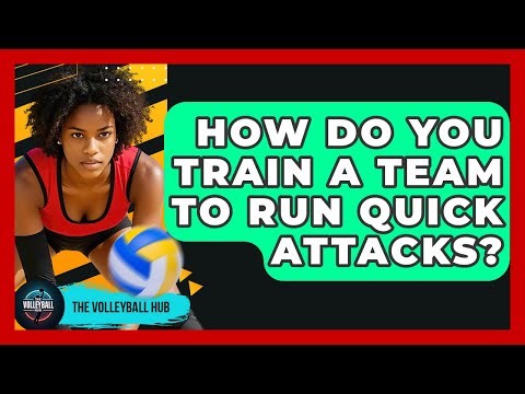 How Do You Train A Team To Run Quick Attacks? - The Volleyball Hub