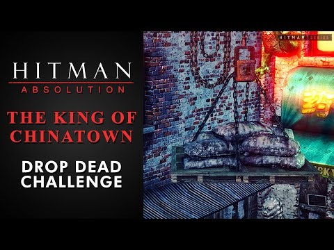 Hitman: Absolution - The King of Chinatown - "Drop Dead" Challenge
