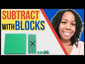 Subtracting with Base-Ten Blocks | 3 Easy Ways to Teach and Learn Subtraction