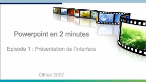 Powerpoint 2007 : Episode 1 / Présentation de l'interface
