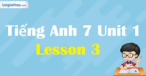 Tiếng Anh 7 Unit 1 Lesson 3 | Tiếng Anh 7 - iLearn Smart World