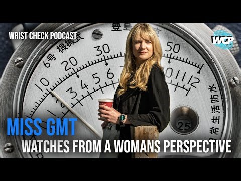 Miss GMT: A Woman’s Perspective on Complications, Culture & Collecting | Wrist Check Pod #112