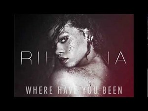 Rihanna - Where Have You Been (All My Life) / Lyrics in Description