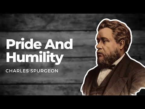 Pride And Humility: Charles Spurgeon Sermon