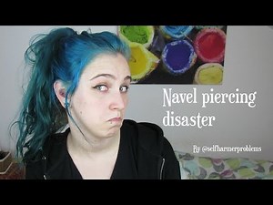 My navel piercings disaster - Selfharmerproblems