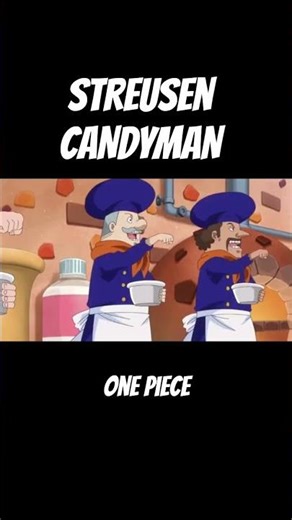 Streusen, Candyman #onepiece