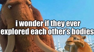 I Wonder If They Ever Explored Each Other's Bodies | Know Your Meme