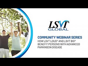 How LSVT LOUD and LSVT BIG Benefit Persons with Advanced Parkinson Disease