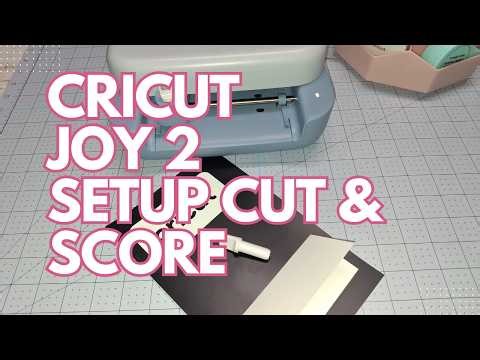 Joy 2 setup , cut and score walk through