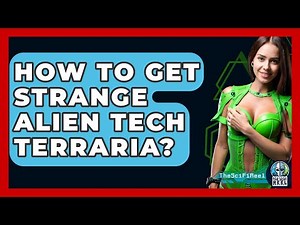 How To Get Strange Alien Tech Terraria? - The SciFi Reel