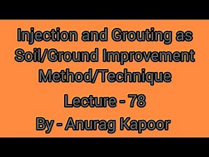 Injection & Grouting as Soil Improvement Method | Grouting Techniques for Improvement of Weak Soils