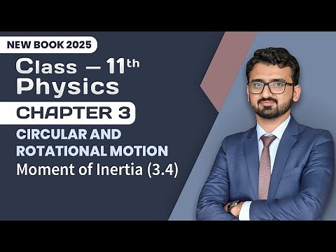 11th Class Physics Chapter 3 | Moment of Inertia (3.4) | 11th Physics New Book 2025