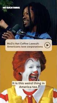 Why did America side with McDonalds in the hot coffee lawsuit????