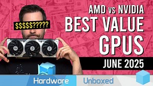 最具价值的 GPU（基于 10 个国家/地区实际价格）- 2025 年 6 月更新 | 作者： Hardware Unboxed