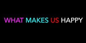 What Makes Us Happy At Three Ways School