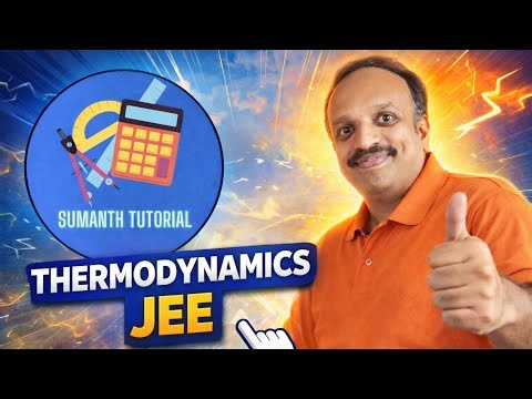 THERMODYNAMICS for JEE MAINS 🔥 | 100 Most Important & Repeated Questions | SUMANTH TUTORIAL