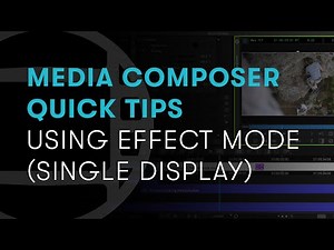 Media Composer Quick Tips: Using Effect Mode (Single Display)
