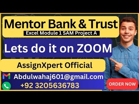 Mentor Bank & Trust Excel Module 1 SAM Project A, LETS DO IT ON ZOOM