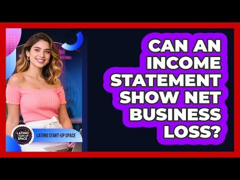 Can An Income Statement Show Net Business Loss?