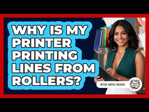 Why Is My Printer Printing Lines From Rollers?
