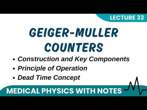 Geiger-Muller (GM) Counters: Working Principle & Instrumentation | Medical Physics