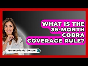 What Is The 36-month COBRA Coverage Rule? - InsuranceGuide360.com