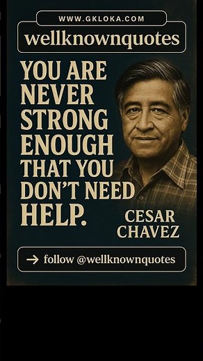 You’re Never Too Strong to Need Help 💬 | Cesar Chavez Inspiring Quote #Shorts