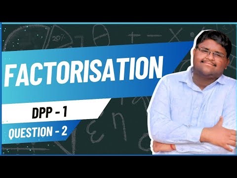 ICSE Class 10 | Factorisation | DPP 1 – Q2 | Full Solution Explained