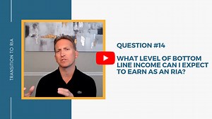 What level of bottom line income can I expect to earn as an RIA? - Transition To RIA