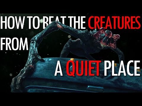 4 Ways to beat the Creatures from A Quiet Place