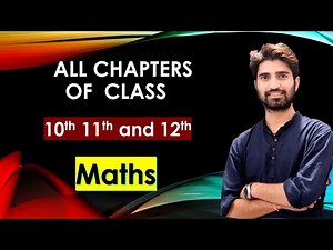 All Chapters of Class 10th ,11 and 12th maths in One Channel