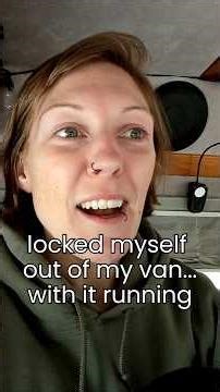 locked my keys in the van… while it was running 😬 | solo female vanlife