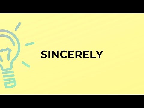 What is the meaning of the word SINCERELY?