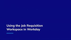 Using the Job Requisition Workspace in Workday
