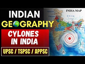 Cyclones in India Explained | Indian Geography for UPSC/TSPSC/APPSC | Formation, Naming, Impacts