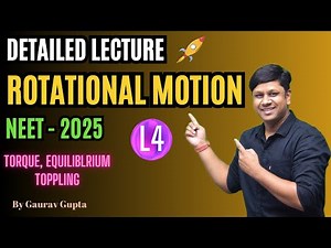 Rotational Motion | Torque, Equilibrium, Toppling | L4 | NEET 2025 | Gaurav Gupta