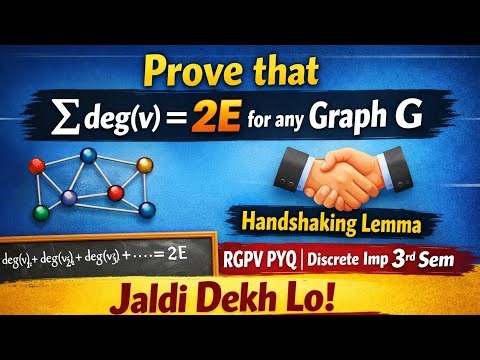Prove that Σdegv 2E for any Graph G Handshaking Lemma RGPV PYQ discrete imp 3rd semester