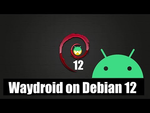 How to Install Waydroid on Debian 12 Bookworm Waydroid Debian 12 Installation Guide Android on Linux