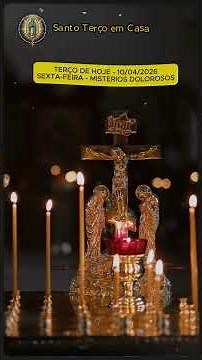TERCO DE HOJE - 10/04/2026 - SEXTA-FEIRA - MISTERIOS DOLOROSOS SANTO TERCO