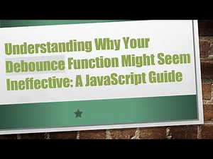 Understanding Why Your Debounce Function Might Seem Ineffective: A JavaScript Guide