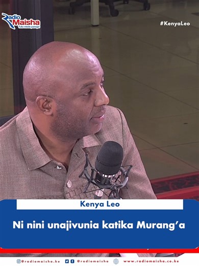 Ni nini unajivunia katika Murang’a #KenyaLeo #RadioZaidiYaRadio