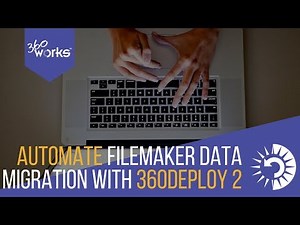 FileMaker Data Migration Tool Automation and Helper | 360Deploy by 360Works